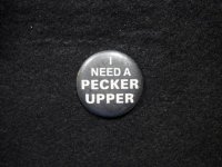 I need a pecker upper/Black