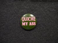 Quiche my ass